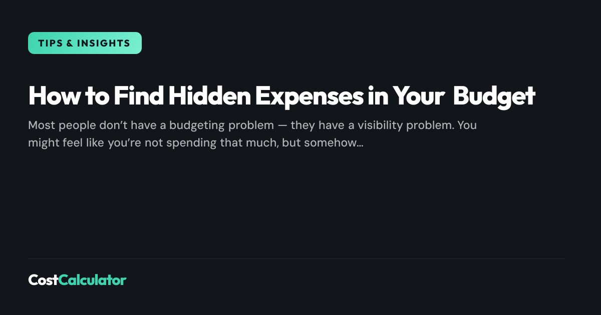 How to Find Hidden Expenses in Your Budget | CostCalculator